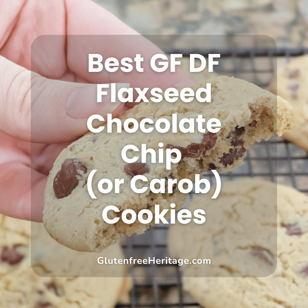 Best GF DF Flaxseed Chocolate Chip (or Carob) Cookies